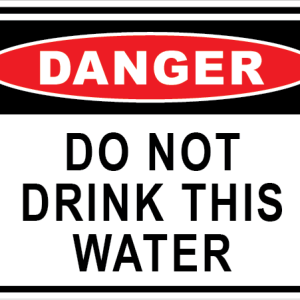 DO NOT DRINK THIS WATER